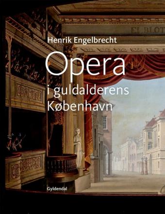 Henrik Engelbrecht: Opera i guldalderens København