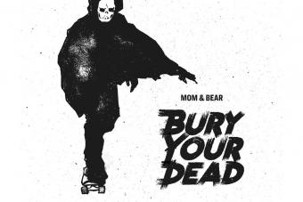 Mom & Bear: Bury Your Dead