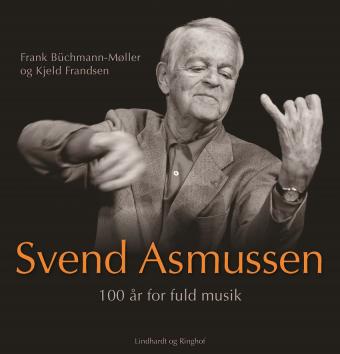 Büchmann-Møller og Frandsen: Svend Asmussen - 100 år for fuld musik